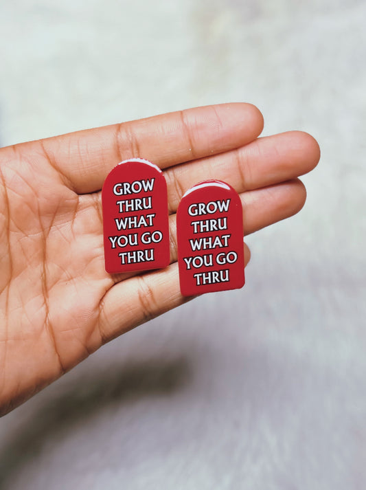 “Grow Thru What You Go Thru” Earrings