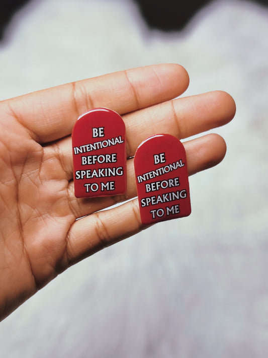 “Be Intentional Before Speaking To Me” Earrings