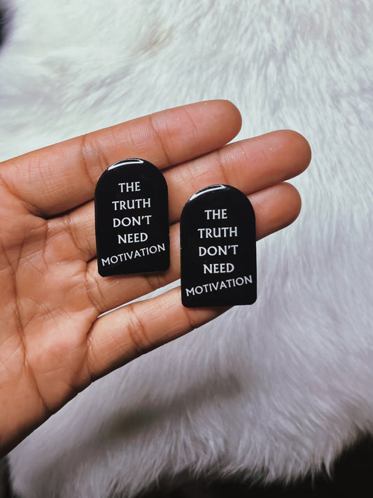 “The Truth Don’t Need Motivation” Earrings