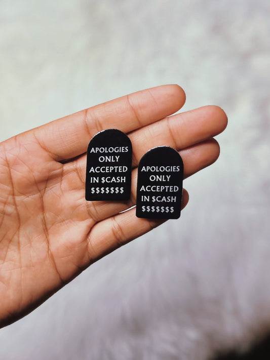 “Apologies Only Accepted In Cash” Earrings
