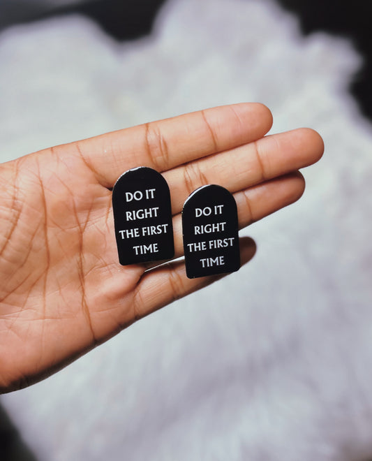 “Do It Right The First Time” Earrings